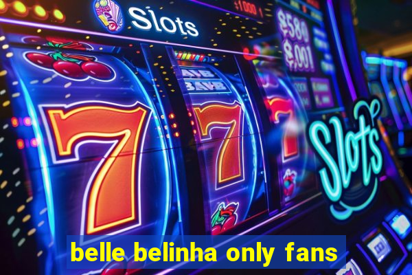 belle belinha only fans